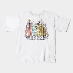 Bookish | Gift for Librarian | Book Nerd | There Is No Such Thing As Too Many Books Kids T-Shirt